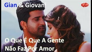 ♫💕Gian & Giovani - O Que É Que A Gente Não Faz Por Amor💕♫(Legendado - HD)