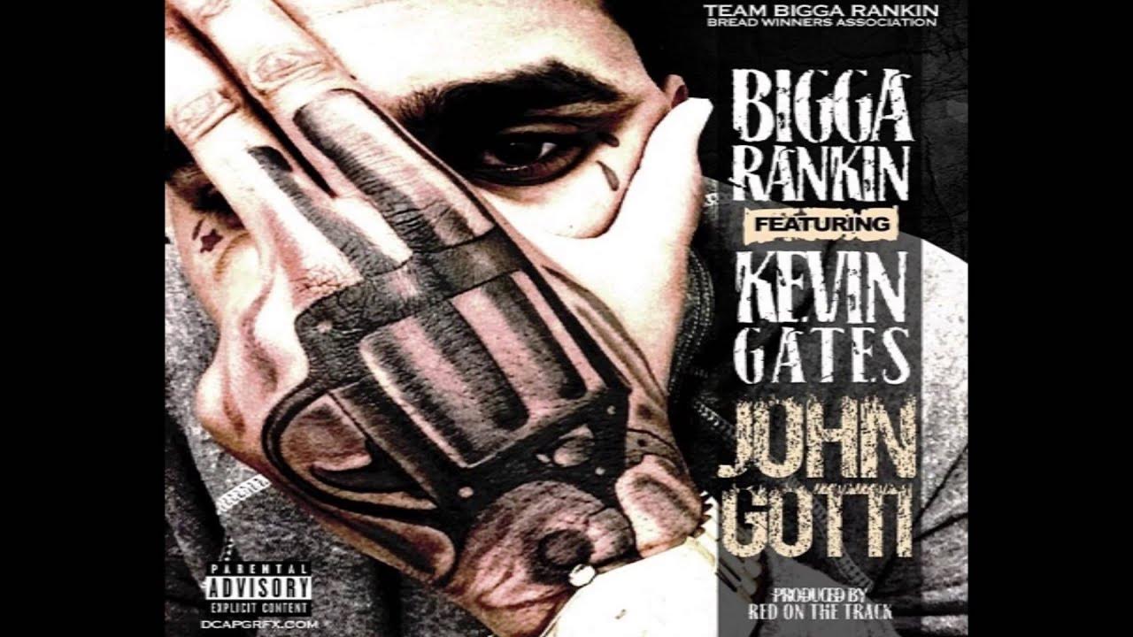 Kevin Gates - John Gotti ft. Bigga Rankin Kevin Gates - John Gotti ft. Bigga Rankin