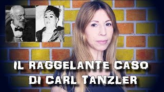 IL RAGGELANTE CASO DI CARL TANZLER