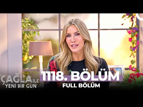 Çağla ile Yeni Bir Gün 1118. Bölüm