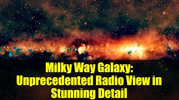 Milky Way Galaxy: Unprecedented Radio View in Stunning Detail