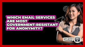 Which Email Services Are Most Government-resistant For Anonymity? - TheEmailToolbox.com