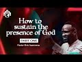 How to sustain the presence of god part 1  pastor elvis
