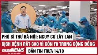 Bản tin trưa: Phó Bí thư Hà Nội: Nguy cơ lây lan dịch bệnh rất cao vì còn F0 trong cộng đồng