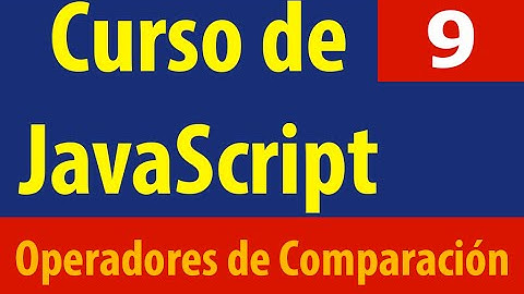 Curso de JavaScript: Operadores de Comparación