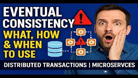 Eventual Consistency - What, How & When To Use | Distributed System | Microservices