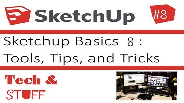 Sketchup Basics 8: Tools, Tips, & Tricks