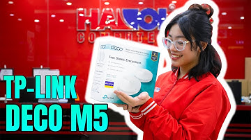 Trên Tay Và Đánh Giá Nhanh Router TP-Link Deco M5 2-Pack