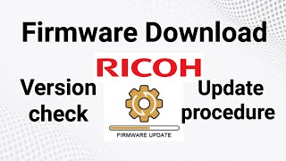 RICOH Firmware download, version check and Update, complete procedure. screenshot 5