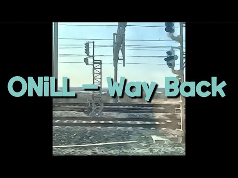 오닐 (ONiLL) - Way Back (Official Visualizer)