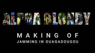 Alpha Blondy - Jamming in Ouagadougou Making Of EXCLUSIF