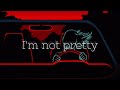 i&#39;m not pretty - JESSIA | 𝓼𝓵𝓸𝔀𝓮𝓭 + 𝓵𝔂𝓻𝓲𝓬𝓼 |