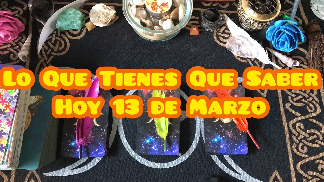 🔮Lo Que Tienes Que Saber Hoy 13 de Marzo🔮Tarot Interactivo🔮#cartadeldia ...