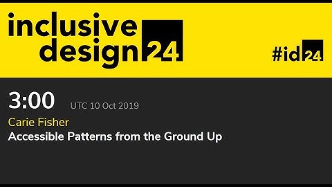 Accessible Patterns from the Ground Up / Carie Fisher #id24 2019
