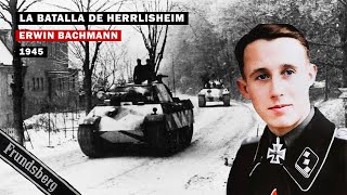 La Batalla de Herrlisheim (1945) - Erwin Bachmann