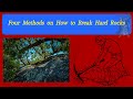 Four Methods on How to Break Hard Rocks