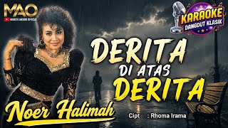 NOER HALIMAH - DERITA DI ATAS DERITA |  KARAOKE ORIGINAL