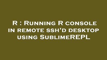 R : Running R console in remote ssh