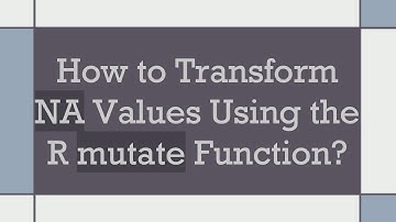 How to Transform NA Values Using the R mutate Function?