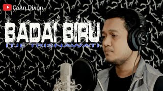 BADAI BIRU (Itje Trisnawati) - CaAn Dixon Cover Full Lirik