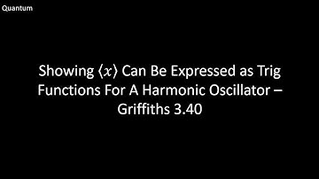 Showing that the Expectation Value of Position of a QHO is Trig Function - Griffiths Quantum 3.40