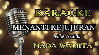 MENANTI KEJUJURAN - NIKE ARDILLA || KARAOKE WANITA