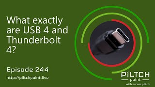 What exactly are USB 4 and Thunderbolt 4 - Episode 244 - Piltch Point