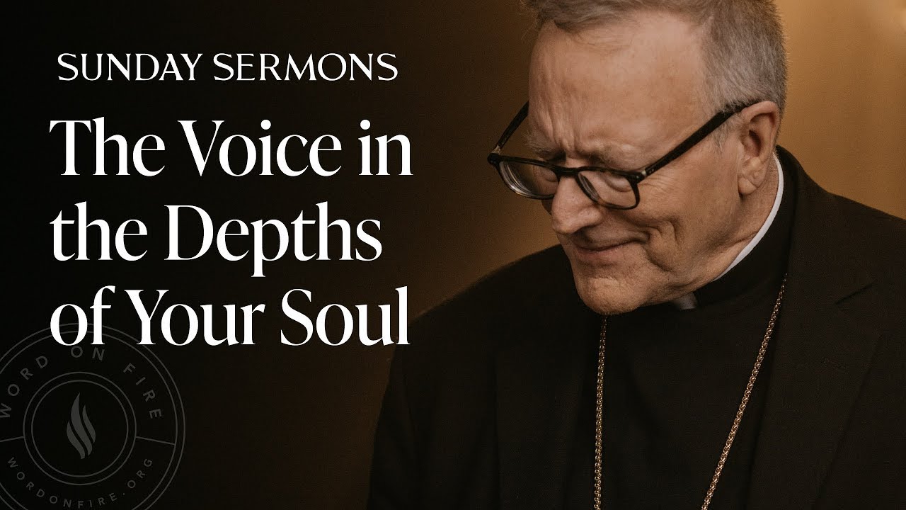 The Voice in the Depths of Your Soul - Bishop Barron's Sermon 2025