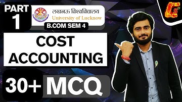 COST ACCOUNTING MCQ I PART1 I B.COM SEMESTER 4 I CRASH COURSE I LUCKNOW UNIVERSITY