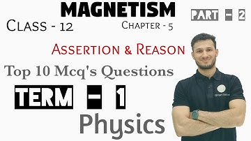 Assertion & Reason,Chap 5 (Magnetism), Physics,Class 12,CBSE,Term 1,Top 10 Questions,Part 2