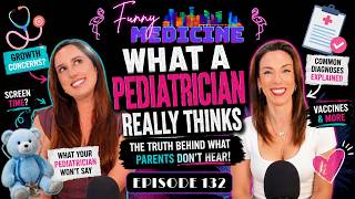 What Your Pediatrician ACTUALLY Thinks About You (And Your Google Searches) | Funny Medicine Podcast
