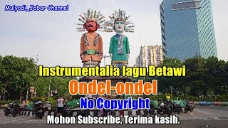 Ondel-Ondel, Lagu Betawi, Lagu Jakarta. Instrumentalia No Copy Right Music