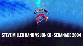 Steve Miller Band vs Jonko - Serenade 2004 Resimi