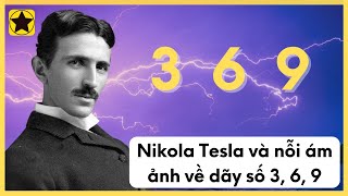 Nikola Tesla Và Nỗi Ám Ảnh Về Dãy Số 3 6 9