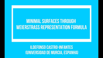 Ildefonso Castro-Infantes (Universidad de Murcia, Espanha) - Minimal surfaces through Weierstrass...