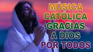 Alabanzas Católicas para para dar Gracias a Dios por Todos - Canción Católica mas hermosa del mundo