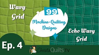 99 Designs Episode 4 - Walking Foot Quilting Wavy Grid & Echo Wavy Grid
