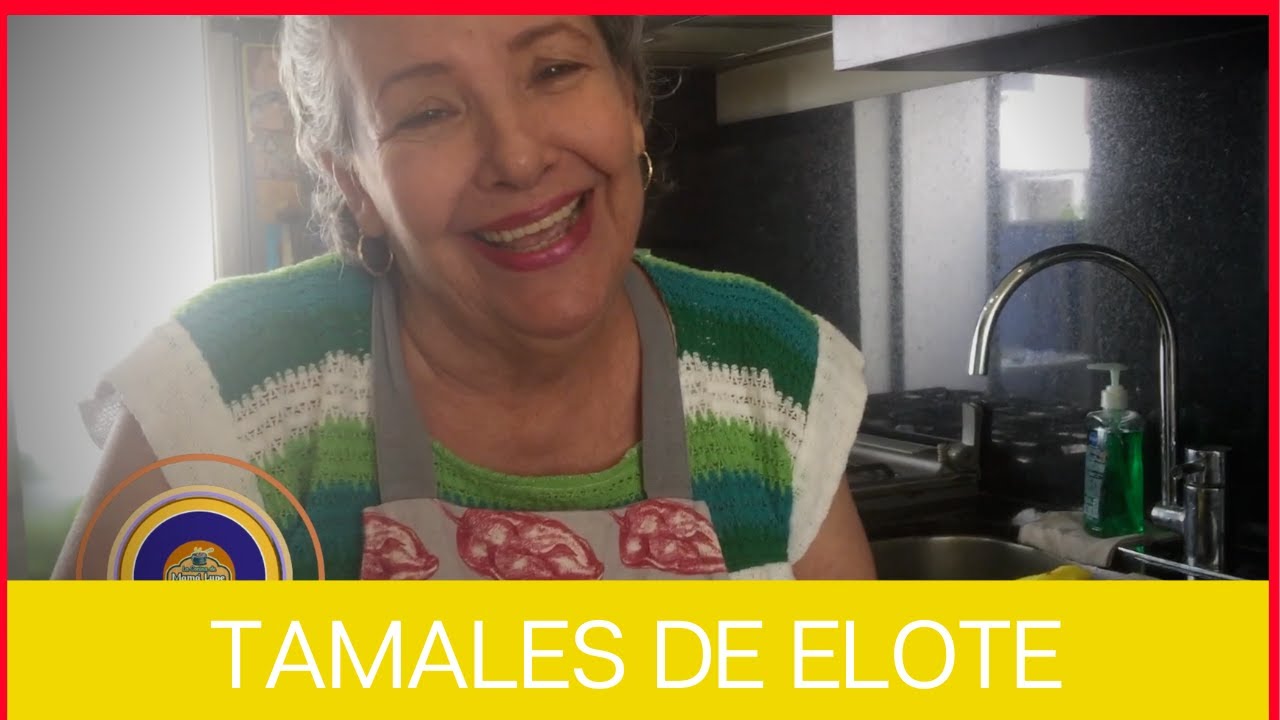 Tamales de Elote | La Cocina Mexicana de Mamá Lupe
