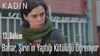 Bahar, Şirinin Yaptığı Kötülüğü Öğreniyor - Kadın 13. Bölüm