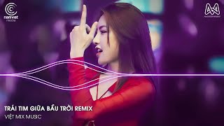 TRÁI TIM GIỮA BẦU TRỜI REMIX | KHỔ ĐAU KHÔNG LÀM ĐÔI VAI ANH MANG THEO RUN SỢ REMIX TIKTOK