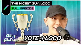 Nicest Guy of the Year with Loco | Get Real S2 Ep. #8