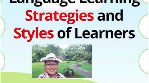 Language Learning Strategies and Styles