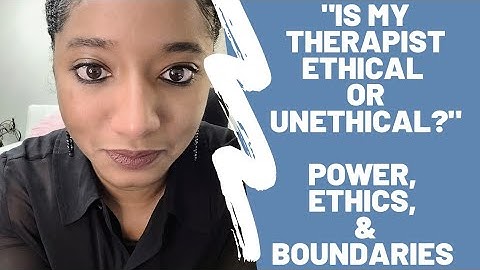 "Is My Therapist Ethical? Why Can