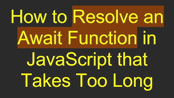 How to Resolve an Await Function in JavaScript that Takes Too Long