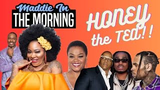 Maddie In The Morning  Honey the Tea!!!  #chrisbrown  #quavo #jillscott #kevinhunter