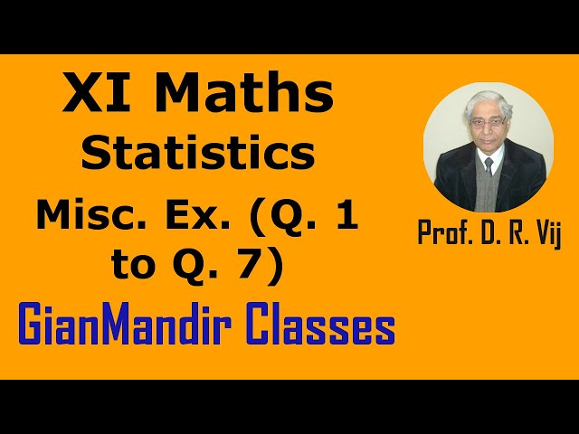 XI Maths | Statistics | Miscellaneous Ex. (Q. 1 to Q. 7) by Mohit Sir