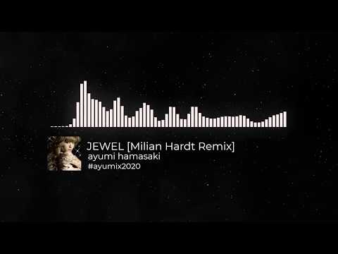 浜崎あゆみ / JEWEL [Milian Hardt Remix] #ayumix2020