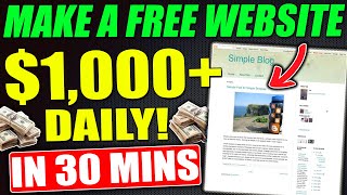 Make A Free Affiliate Marketing Website Today To Earn $1,000+ Daily (How To Make A Website For Free)