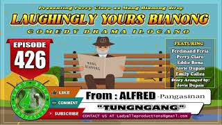 LAUGHINGLY YOURS BIANONG #426 | TUNGNGANG | BEST ILOCANO COMEDY DRAMA | LADY ELLE PROD