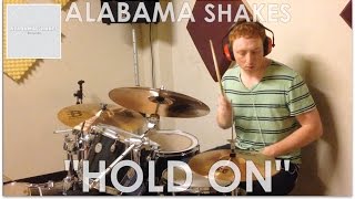 Alabama Shakes - Hold On Drum Cover